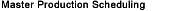 Master Production Scheduling