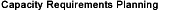 Capacity Requirements Planning